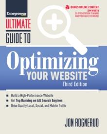 Image for Entrepreneur magazine's ultimate guide to optimizing your website: build a high-performance website, get top ranking on all search engines, drive quality local, social, and mobile traffic