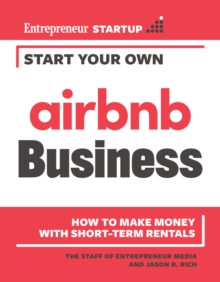 Image for Start Your Own Airbnb Business: How to Make Money With Short-Term Rentals