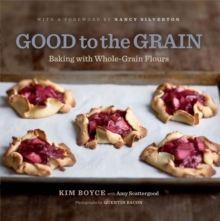 Image for Good to the grain: baking with whole-grain flours