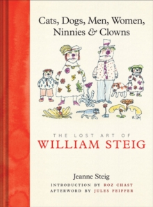 Image for Cats, dogs, men, women, ninnies, & clowns: the lost art of William Steig
