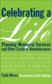Image for Celebrating a life: planning memorial services and other creative remembrances