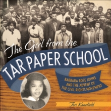 Image for The girl from the tar paper school: Barbara Rose Johns and the advent of the civil rights movement