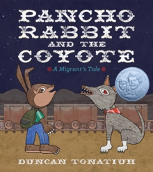 Image for Pancho Rabbit and the coyote: a migrant's tale