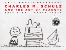 Image for Only What's Necessary: Charles M. Schulz and the Art of Peanuts