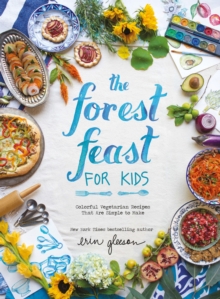 Image for Forest Feast for Kids: Colorful Vegetarian Recipes That Are Simple to Make