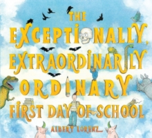 Image for The exceptionally, extraordinarily ordinary first day of school