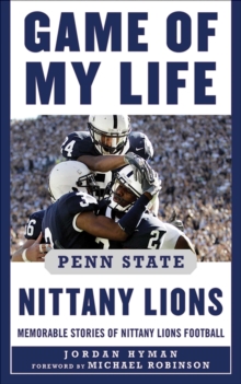 Image for Game of My Life Penn Sate Nittany Lions: Memorable Stories of Nittany Lions Football