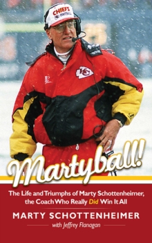 Image for Martyball: the life and triumphs of Marty Schottenheimer, the coach who really did win it all