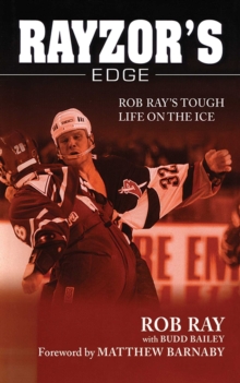 Image for Rayzor's edge: Rob Ray's tough life on the ice
