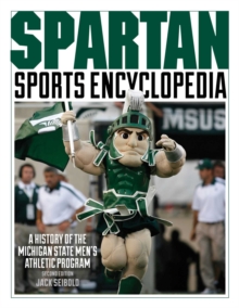 Image for Spartan Sports Encyclopedia: A History of the Michigan State Men's Athletic Program, 2nd Edition