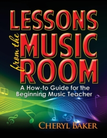 Image for Lessons From the Music Room : A How-To Guide for the Beginning Music Teacher