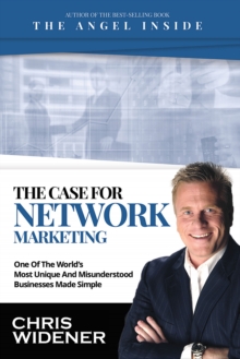 Image for The Case for Network Marketing : One of the World's Most Misunderstood Businesses Made Simple