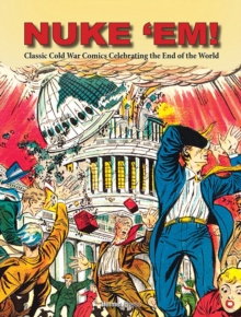 Image for Nuke 'Em! Classic Cold War Comics Celebrating the End of the World
