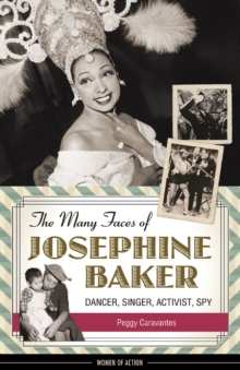 Image for The many faces of Josephine Baker: dancer, singer, activist, spy