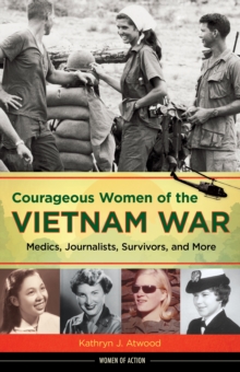 Image for Courageous women of the Vietnam War: medics, journalists, survivors, and more