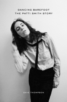 Image for Dancing barefoot  : the Patti Smith story