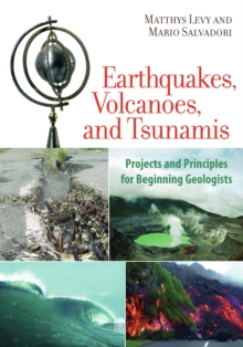 Image for Earthquakes, Volcanoes, and Tsunamis: Projects and Principles for Beginning Geologists