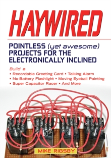 Image for Haywired: Pointless (Yet Awesome) Projects for the Electronically Inclined