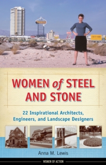 Image for Women of steel and stone  : 22 inspirational architects, engineers, and landscape designers