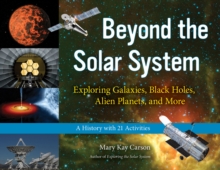 Image for Beyond the solar system: exploring galaxies, black holes, alien planets, and more : a history with 21 activities