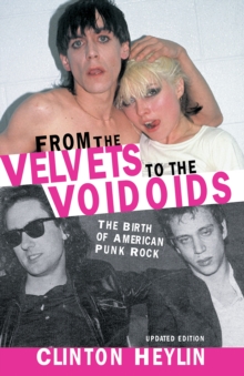 Image for From the Velvets to the Voidoids: The Birth of American Punk Rock.