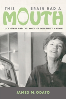 Image for This Brain Had a Mouth: Lucy Gwin and the Voice of Disability Nation