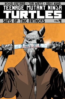 Image for Teenage Mutant Ninja Turtles Volume 4: Sins Of The Fathers