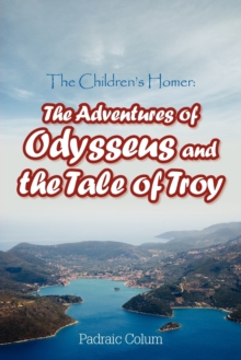 Image for The Children's Homer : The Adventures of Odysseus and the Tale of Troy