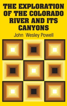 Image for The Exploration of the Colorado River and Its Canyons