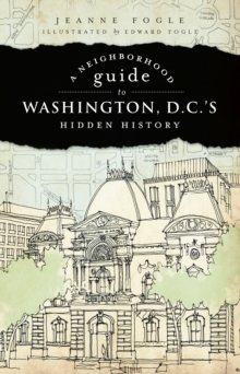 Image for A neighborhood guide to Washington, D.C.'s hidden history