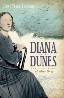 Image for Diana of the Dunes: the true story of Alice Gray