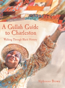 Image for A Gullah guide to Charleston: walking through Black history