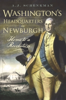 Image for Washington's headquarters in Newburgh: home to a revolution