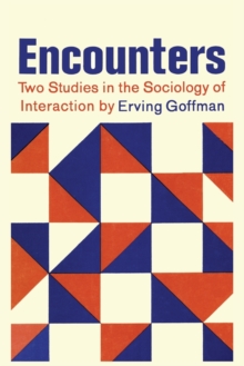 Image for Encounters  : two studies in the sociology of interaction