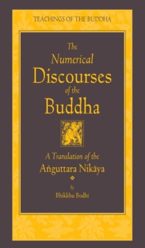 Image for The numerical discourses of the Buddha: a translation of the Anguttara Nikaya