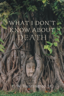 What I Don’t Know About Death: Reflections on Buddhism and Mortality