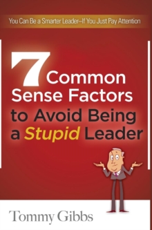 Image for 7 Common Sense Factors to Avoid Being a Stupid Leader