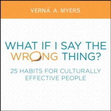 Image for What if I Say the Wrong Thing?: 25 Habits for Culturally Effective People