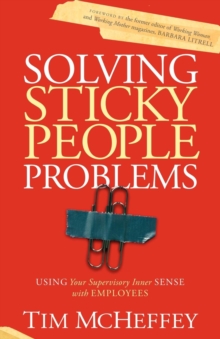 Image for Solving Sticky People Problems : Using Your Supervisory Inner Sense with Employees