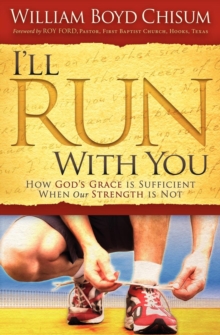 Image for I'll Run With You: How God's Grace Is Sufficient When Our Strength Is Not