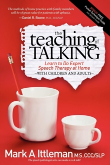 Image for The Teaching of Talking: Learn to Do Expert Speech Therapy at Home With Children and Adults