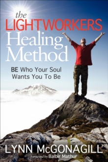 Image for The Lightworkers Healing Method: BE Who Your Soul Wants You To Be