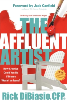 Image for The Affluent Artist: The Money Book for Creative People: How Creative Could You Be If Money Wasn't an Issue?