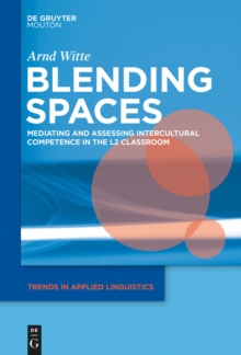 Image for Blending spaces: mediating and assessing intercultural competence in the L2 classroom