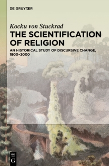 Image for The scientification of religion: a historical study of discursive change, 1800-2000