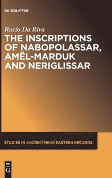 Image for The Inscriptions of Nabopolassar, Amel-Marduk and Neriglissar