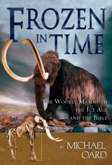 Image for Frozen in Time: The Woolly Mammoth, The Ice Age, and The Bible