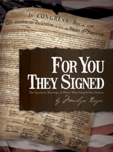Image for For You They Signed: The Spiritual Heritage of Those Who Shaped Our Nation