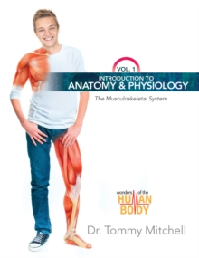 Image for Introduction to Anatomy & Physiology: The Musculoskeletal System Vol 1