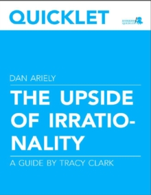 Image for Quicklet on Dan Ariely's The Upside of Irrationality (CliffNotes-like Book Summary and Analysis)